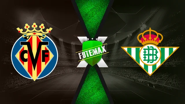 Assistir Villarreal x Real Betis ao vivo